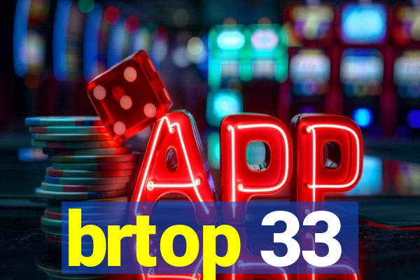 brtop 33